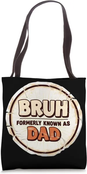 Bruh Formerly Known As Dad Funny Father's Day Papa Daddy Fun Tote Bag