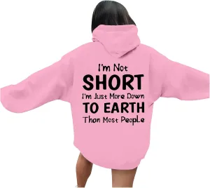 I'M Not Short Funny Hoodies For Women I'M Just More Down To Earth Than Most People Funny Letter Printed Sweatshirts