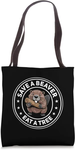Save A Beaver Eat A Tree Funny Raunchy Adult Edgy Joke Tote Bag